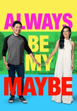 Always Be My Maybe - Finché forse non vi separi (2019)