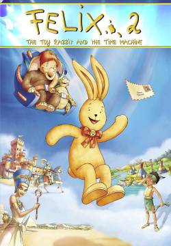 Felix 2: Der Hase und die verflixte Zeitmaschine - Felix Il Coniglietto e La Macchina Del Tempo (2006)